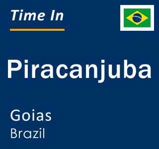 Current local time in Piracanjuba, Goias, Brazil