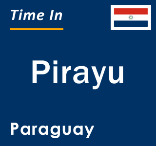 Current local time in Pirayu, Paraguay