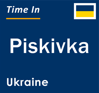 Current local time in Piskivka, Ukraine