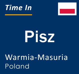 Current local time in Pisz, Warmia-Masuria, Poland