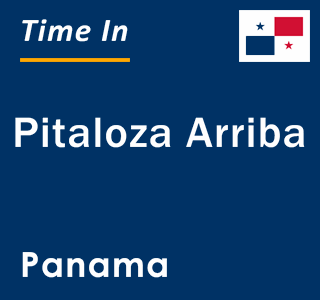 Current local time in Pitaloza Arriba, Panama