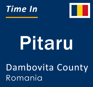 Current local time in Pitaru, Dambovita County, Romania