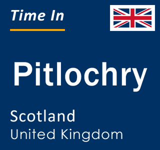 Current local time in Pitlochry, Scotland, United Kingdom