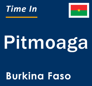 Current local time in Pitmoaga, Burkina Faso