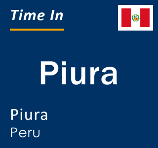 Current local time in Piura, Piura, Peru