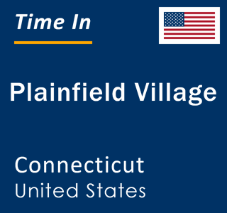 Current local time in Plainfield Village, Connecticut, United States