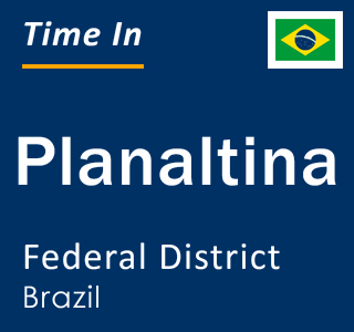 Current local time in Planaltina, Federal District, Brazil