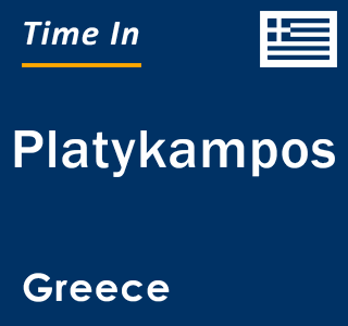 Current local time in Platykampos, Greece