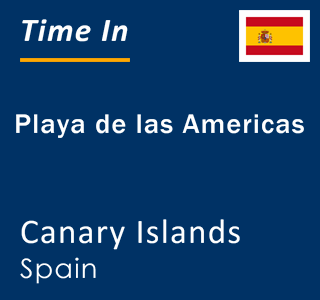 Current local time in Playa de las Americas, Canary Islands, Spain