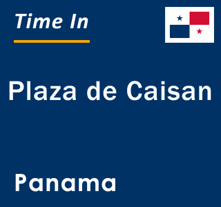 Current local time in Plaza de Caisan, Panama