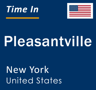 Current local time in Pleasantville, New York, United States