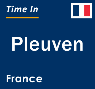 Current local time in Pleuven, France