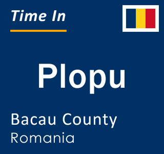 Current local time in Plopu, Bacau County, Romania