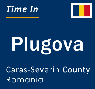 Current local time in Plugova, Caras-Severin County, Romania