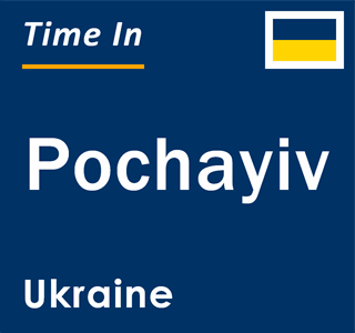 Current local time in Pochayiv, Ukraine