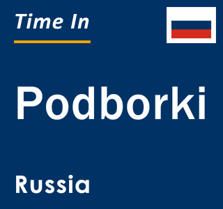 Current local time in Podborki, Russia