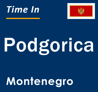 Current local time in Podgorica, Montenegro