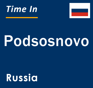 Current local time in Podsosnovo, Russia