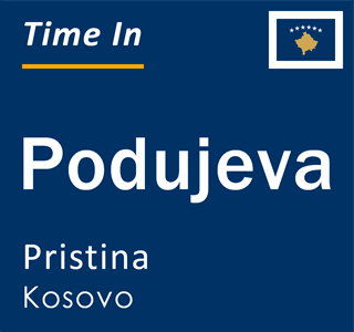 Current local time in Podujeva, Pristina, Kosovo