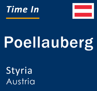 Current local time in Poellauberg, Styria, Austria