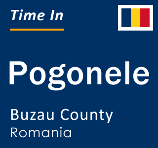 Current local time in Pogonele, Buzau County, Romania