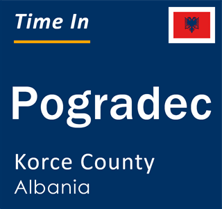 Current local time in Pogradec, Korce County, Albania