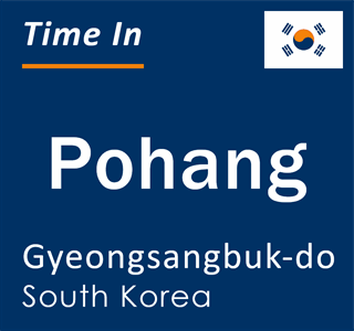 Current local time in Pohang, Gyeongsangbuk-do, South Korea