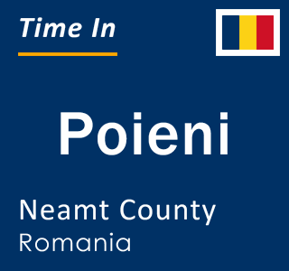 Current local time in Poieni, Neamt County, Romania