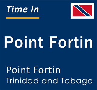 Current local time in Point Fortin, Point Fortin, Trinidad and Tobago