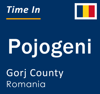 Current local time in Pojogeni, Gorj County, Romania