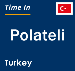 Current local time in Polateli, Turkey