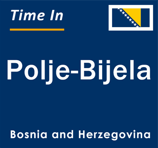 Current local time in Polje-Bijela, Bosnia and Herzegovina