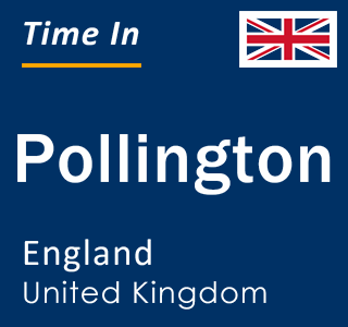 Current local time in Pollington, England, United Kingdom