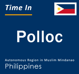 Current local time in Polloc, Autonomous Region in Muslim Mindanao, Philippines