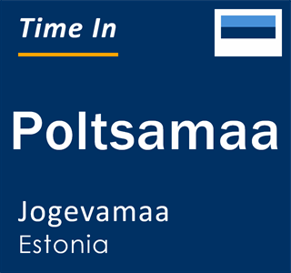 Current local time in Poltsamaa, Jogevamaa, Estonia