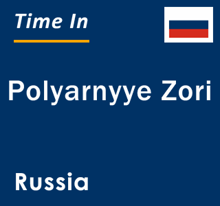 Current local time in Polyarnyye Zori, Russia