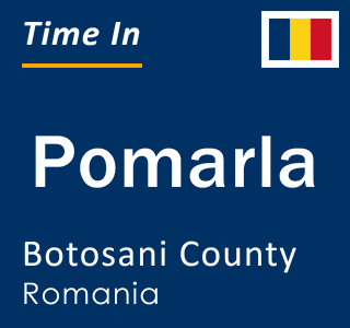 Current local time in Pomarla, Botosani County, Romania