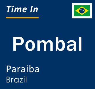 Current local time in Pombal, Paraiba, Brazil