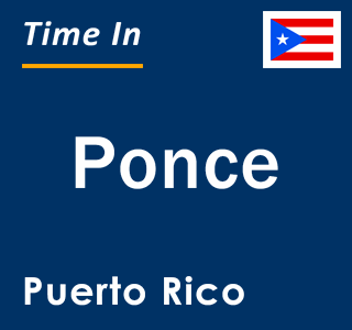 Current local time in Ponce, Puerto Rico