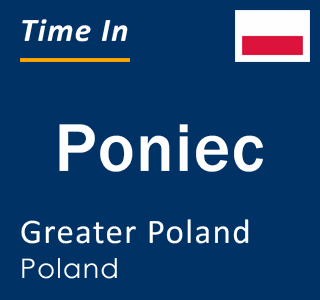 Current local time in Poniec, Greater Poland, Poland