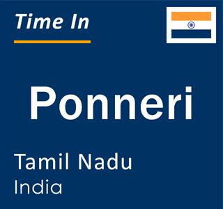 Current local time in Ponneri, Tamil Nadu, India