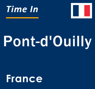 Current local time in Pont-d'Ouilly, France