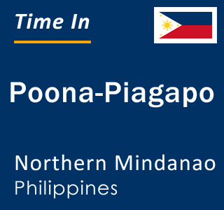 Current local time in Poona-Piagapo, Northern Mindanao, Philippines