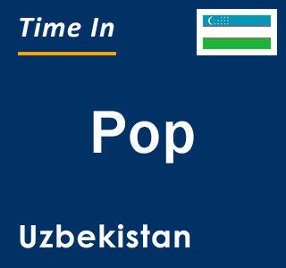 Current local time in Pop, Uzbekistan