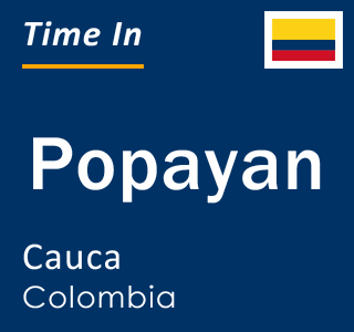 Current local time in Popayan, Cauca, Colombia