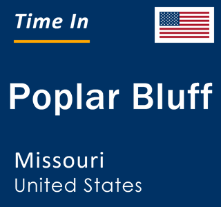 Current local time in Poplar Bluff, Missouri, United States