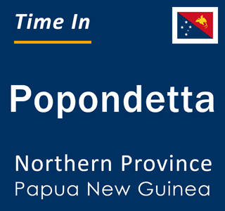 Current local time in Popondetta, Northern Province, Papua New Guinea