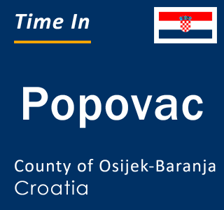 Current local time in Popovac, County of Osijek-Baranja, Croatia