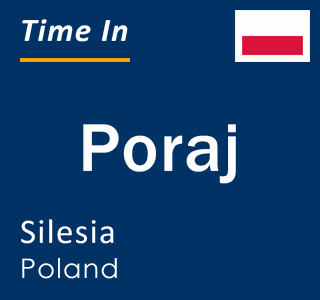 Current local time in Poraj, Silesia, Poland