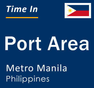 Current local time in Port Area, Metro Manila, Philippines